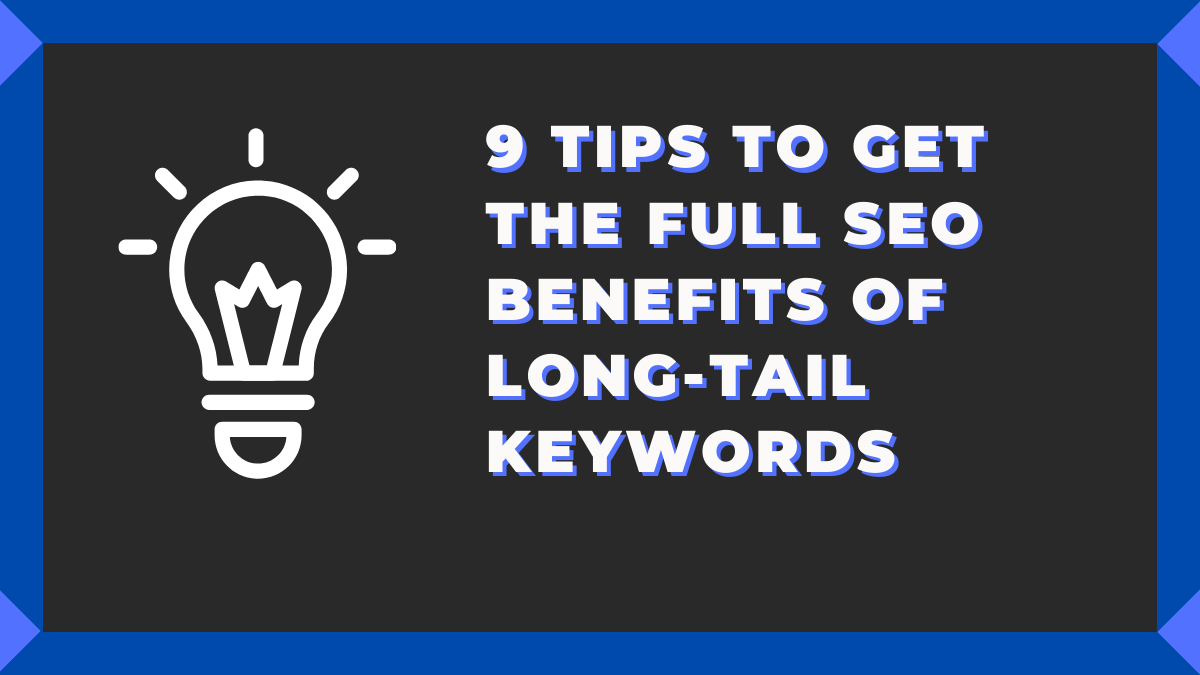 9 Tips to Get the Full SEO Benefits of Long-Tail Keywords 2 9 Tips to Get the Full SEO Benefits of Long-Tail Keywords