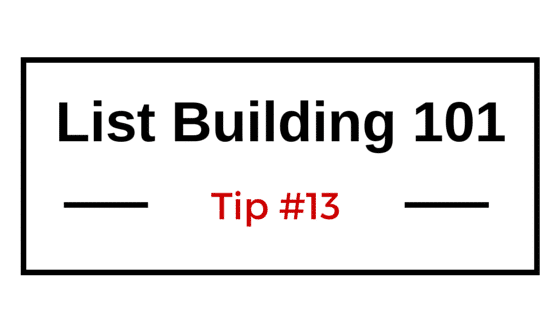 List Building 101 Tip #13