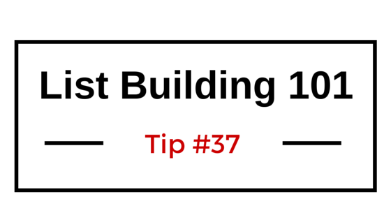 List Building 101 Tip #37