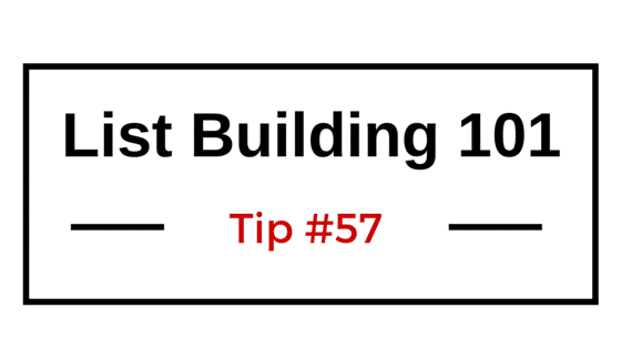 List Building 101 Tip #57