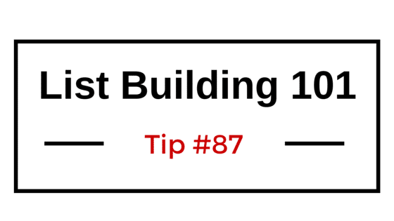 List Building 101 Tip #87