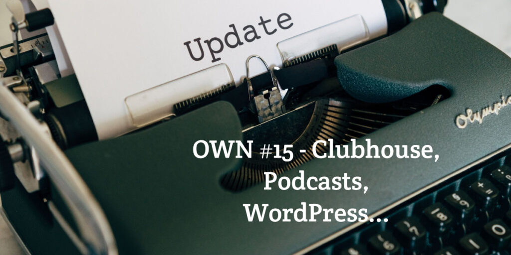 In this edition of the Once a Week Newsletter, we talk about Clubhouse, podcasting, and WordPress vulnerabilities, among other assorted topics